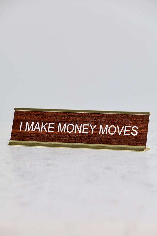 I Make Money Moves Desk Name Plate - Lilly's Kloset
