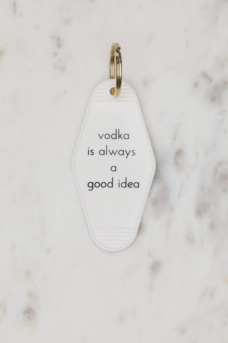 Vodka Is Always A Good Idea Motel Key Tag - Lilly's Kloset
