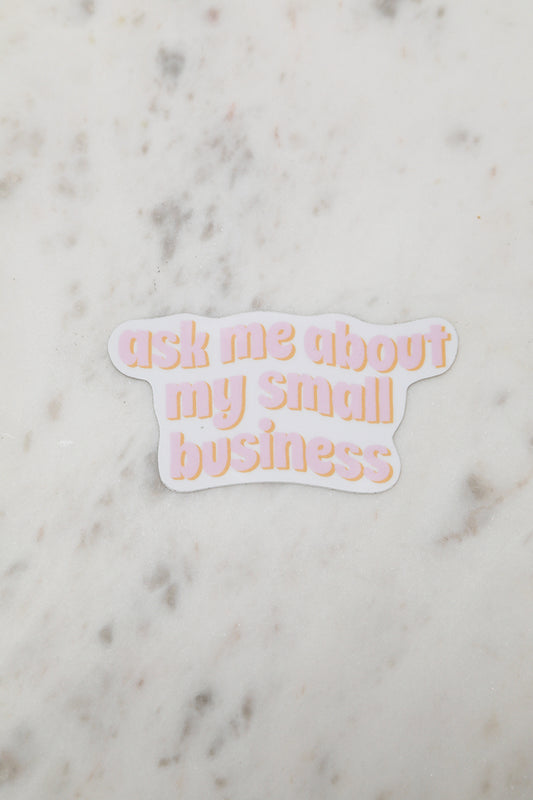 Ask Me About My Small Business Sticker - Lilly's Kloset